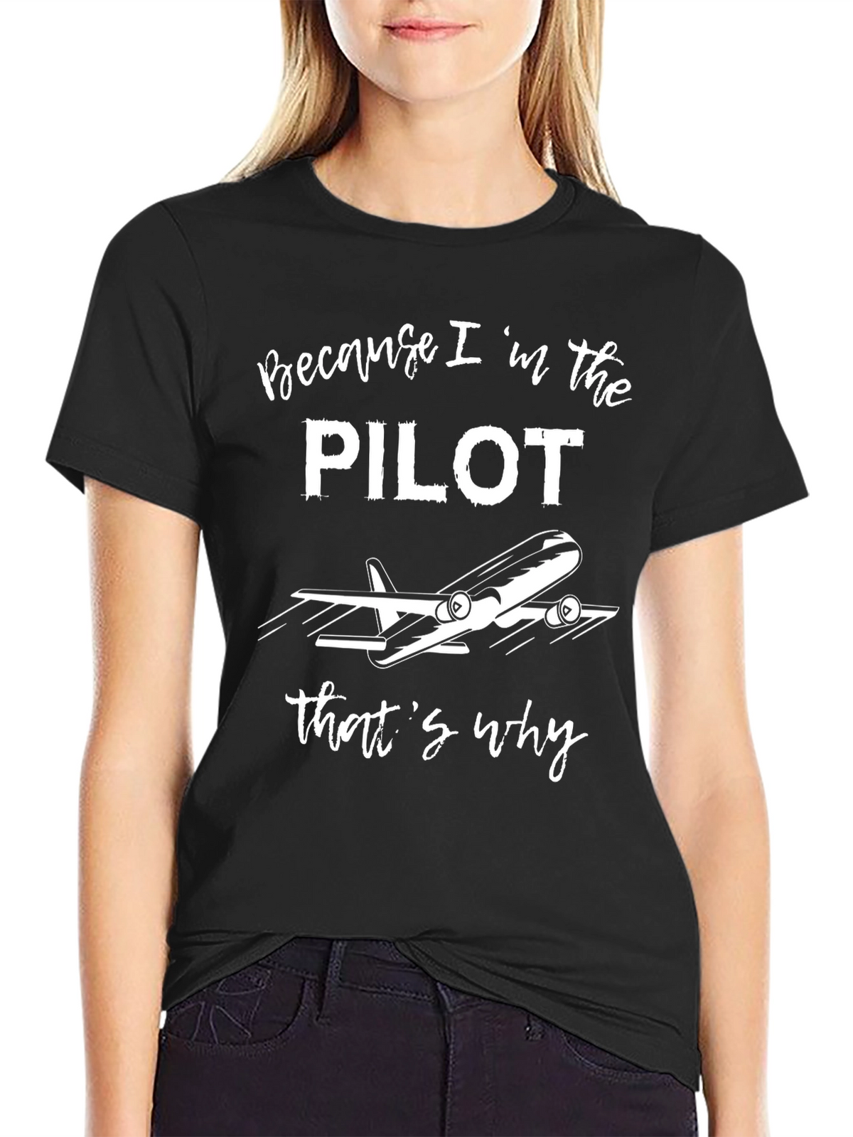 Pilot T-Shirt - Because Im the Pilot