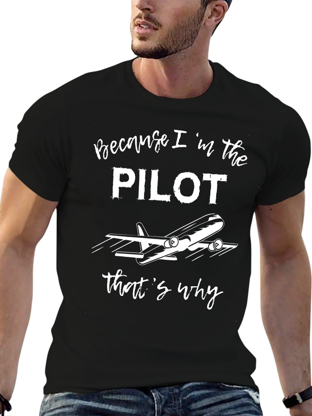 Pilot T-Shirt - Because Im the Pilot