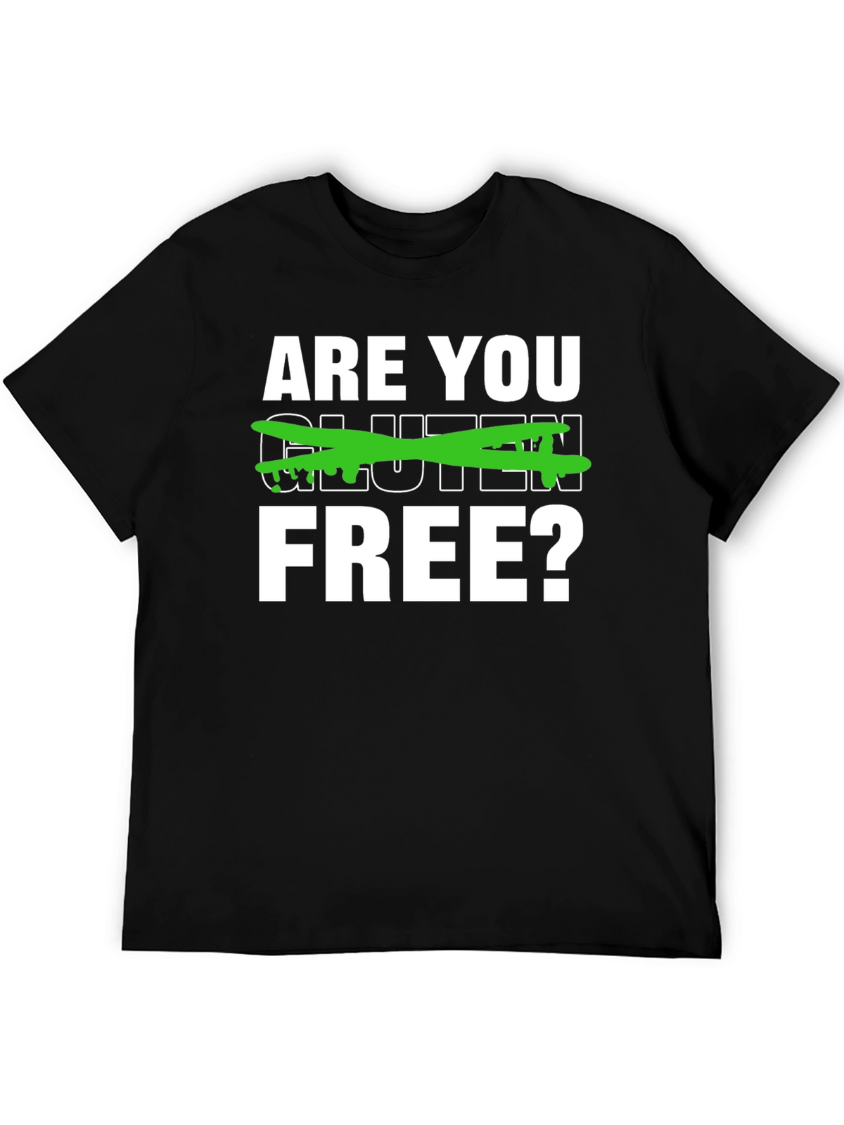 Are You Gluten Free? Graphic Tee