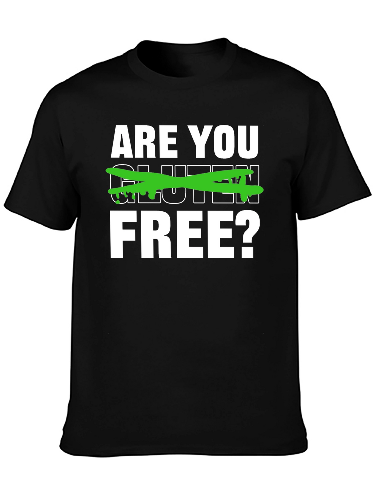 Are You Gluten Free? Graphic Tee