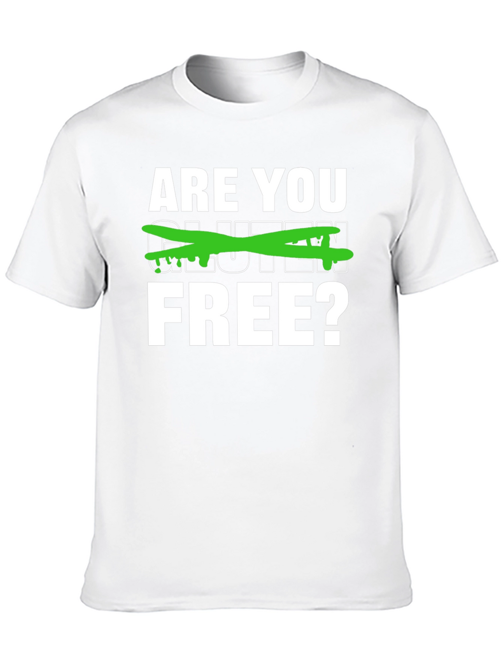Are You Gluten Free? Graphic Tee