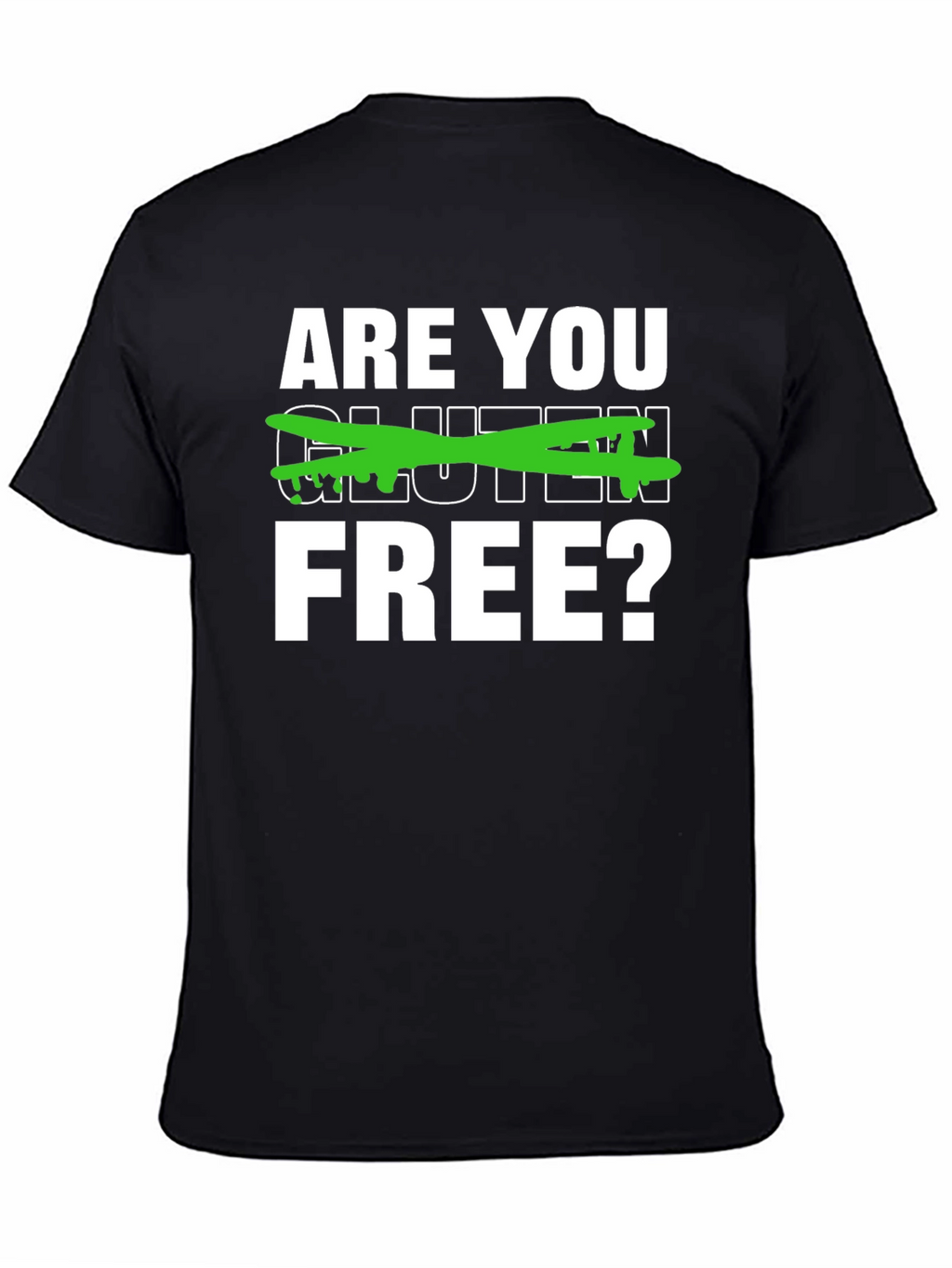 Are You Gluten Free? Graphic Tee