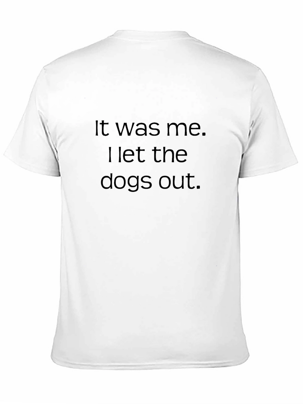 It Was Me Dogs Out Black Tee