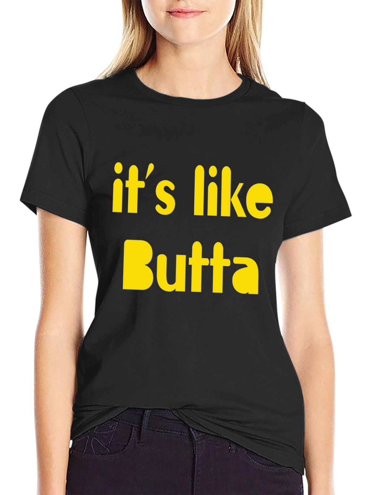 Its Like Butta T-Shirt Funny Slogan Tee