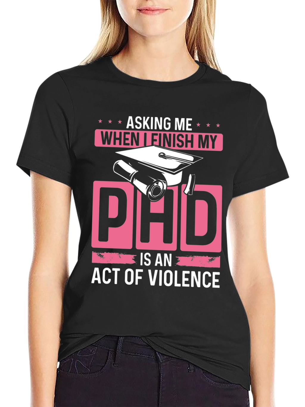Asking Me When I Finish My PhD T-Shirt