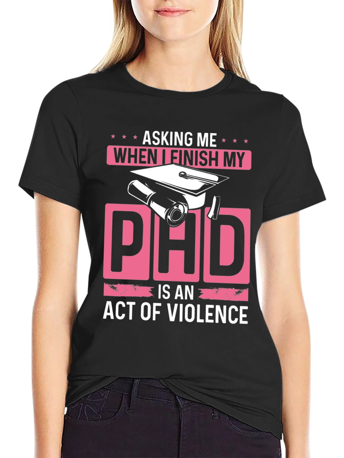 Asking Me When I Finish My PhD T-Shirt