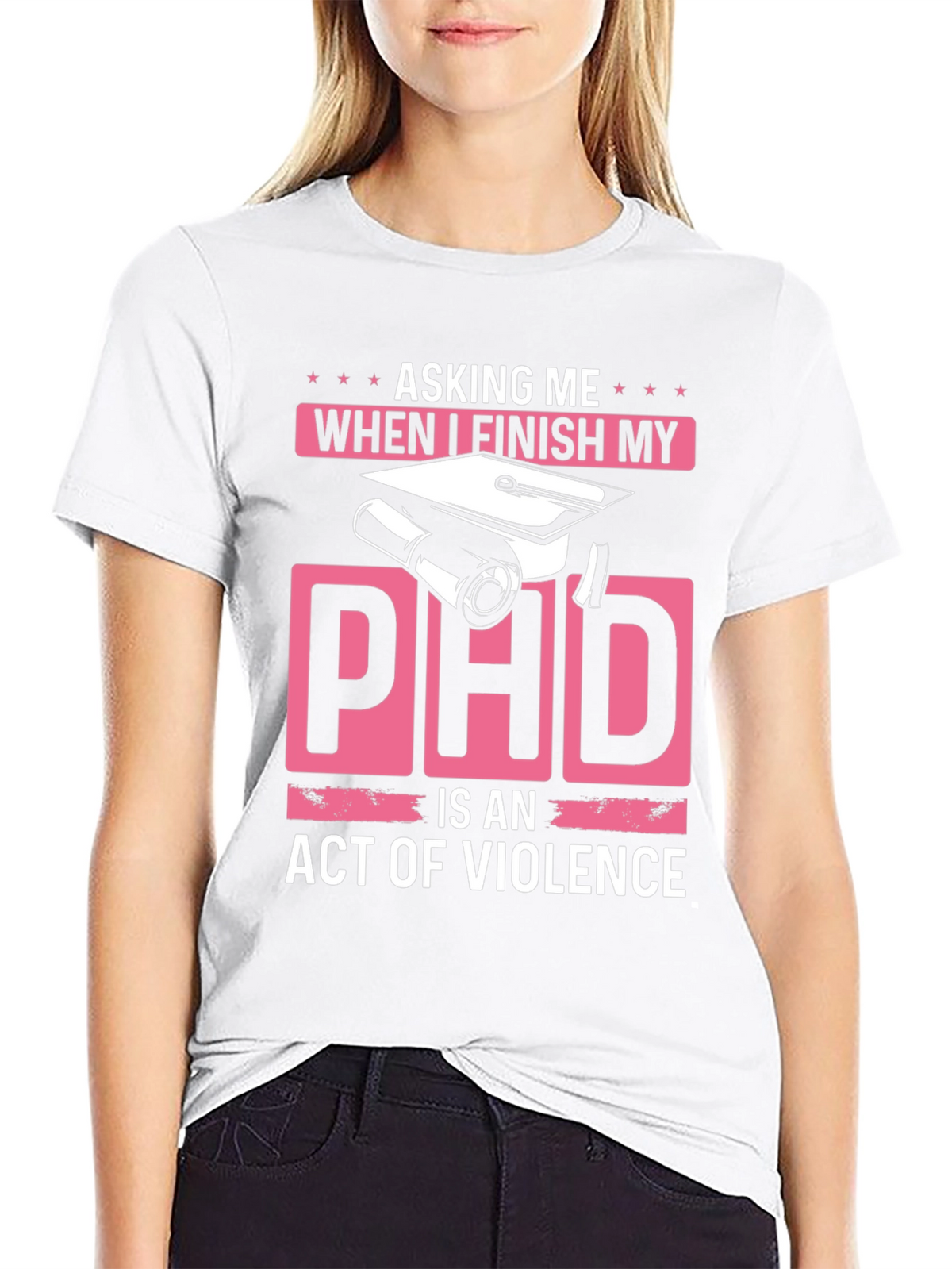 Asking Me When I Finish My PhD T-Shirt