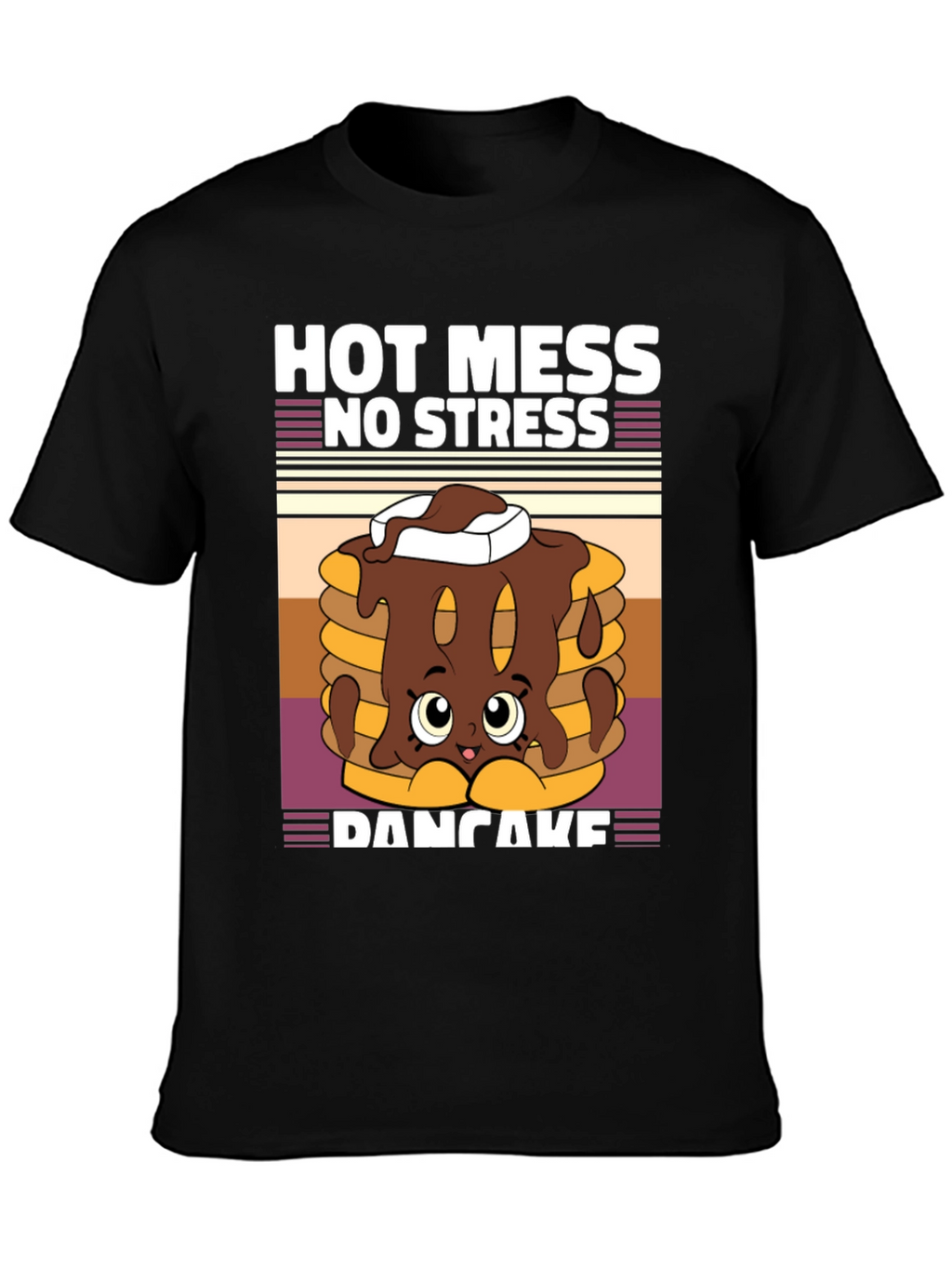 Hot Mess No Stress Pancake T-Shirt Funny Graphic Tee