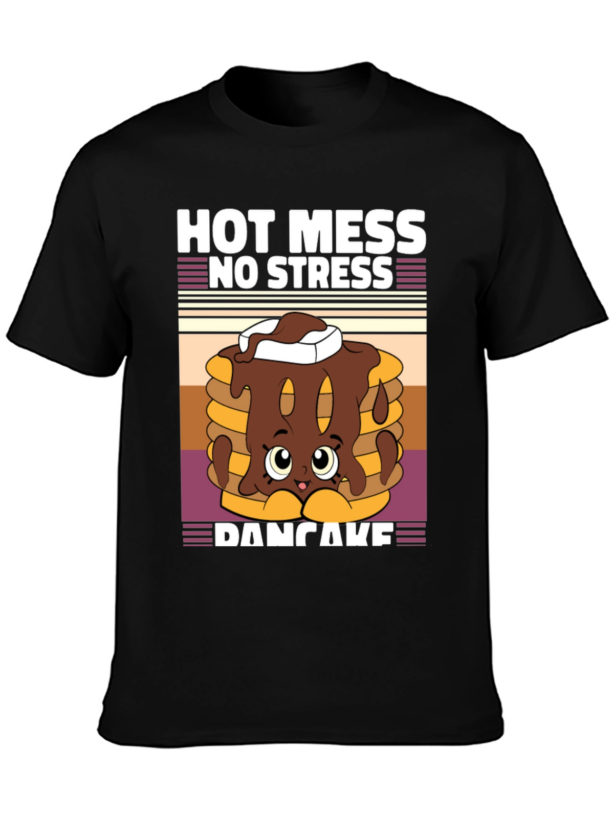 Hot Mess No Stress Pancake T-Shirt Funny Graphic Tee
