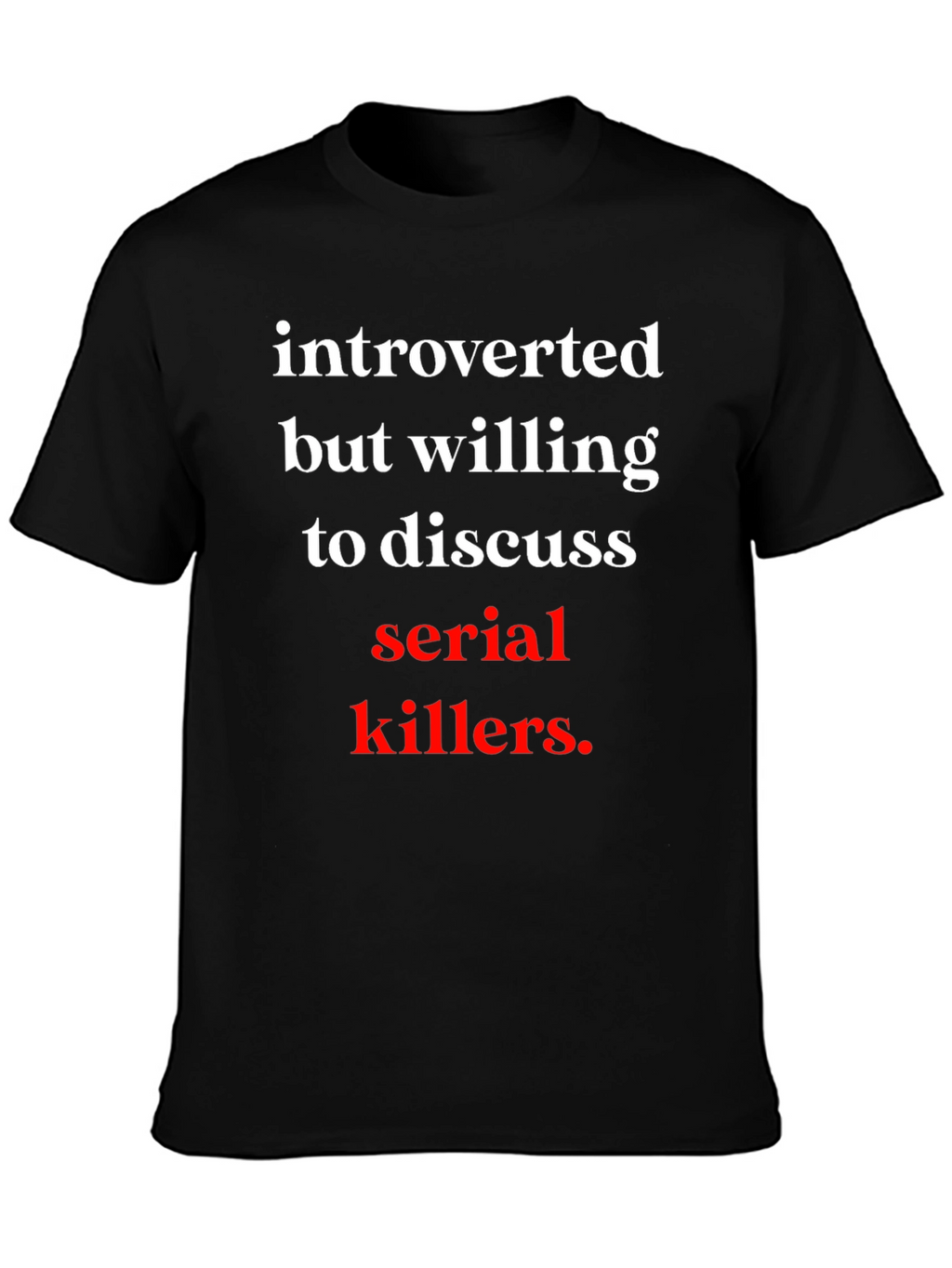 Introverted Serial Killer T-Shirt - Black