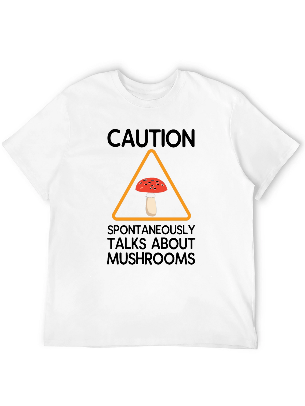 Caution Spontaneously Talks About Mushrooms T-Shirt