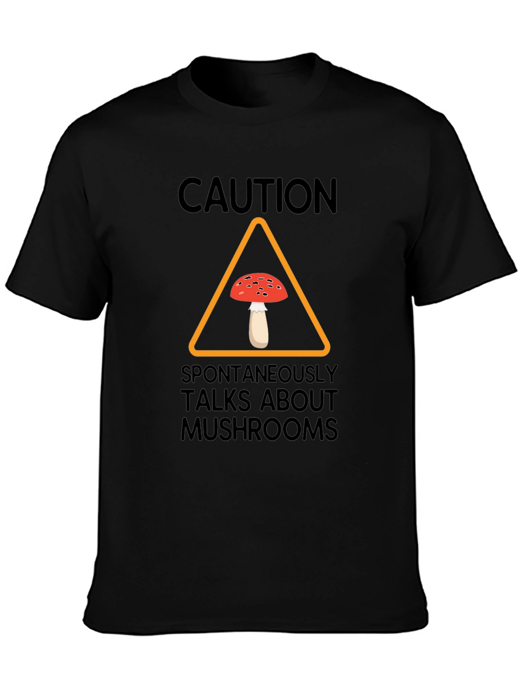 Caution Spontaneously Talks About Mushrooms T-Shirt