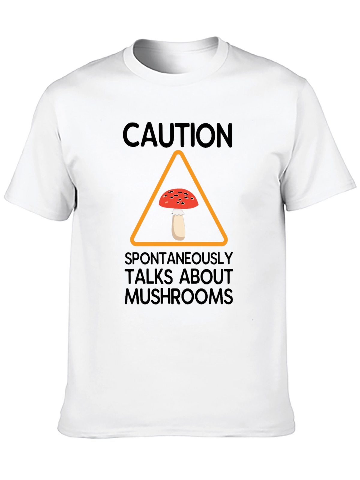 Caution Spontaneously Talks About Mushrooms T-Shirt
