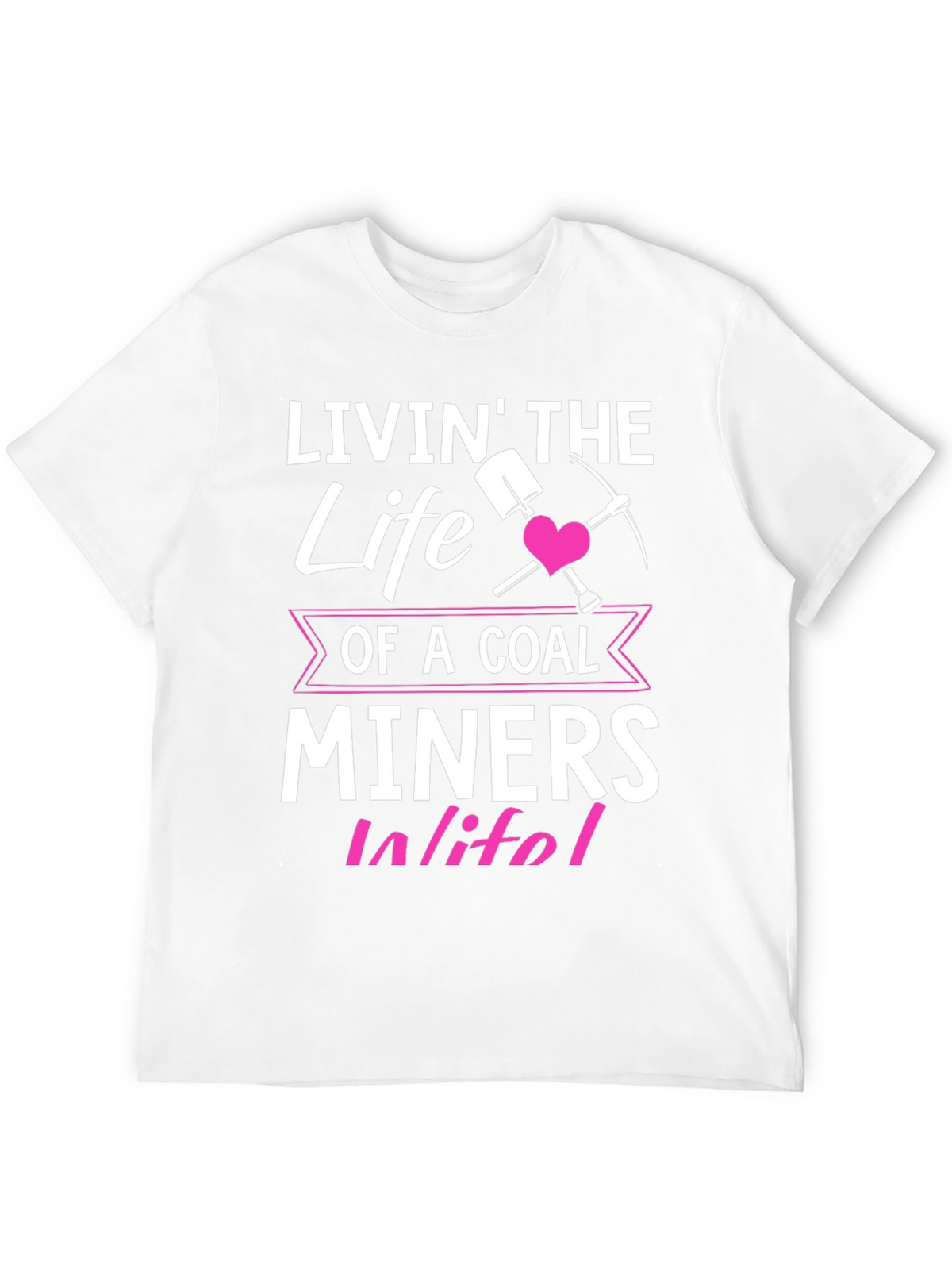 Coal Miner Wife T-Shirt - Livin the Life