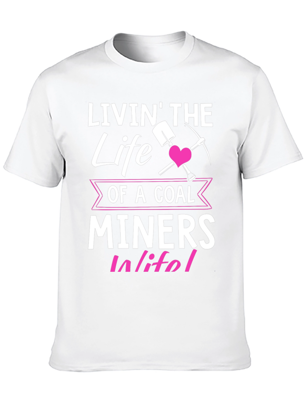 Coal Miner Wife T-Shirt - Livin the Life