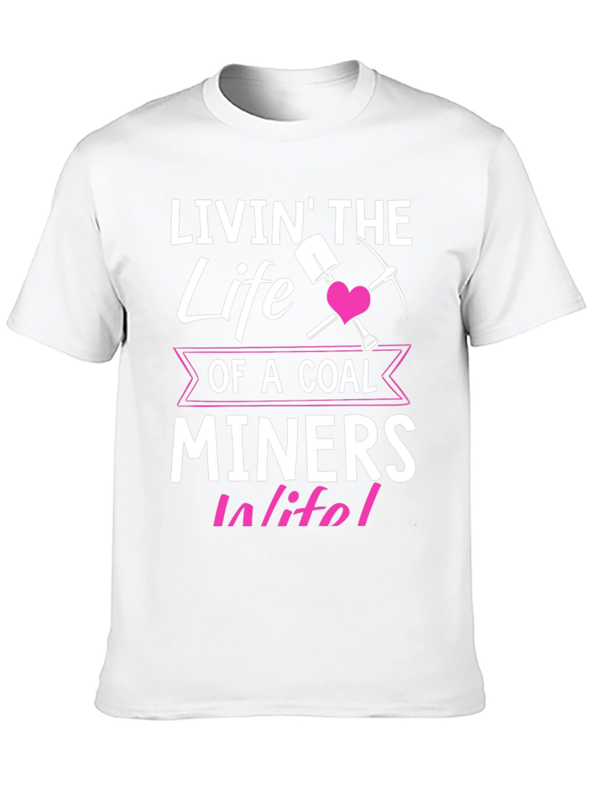 Coal Miner Wife T-Shirt - Livin the Life
