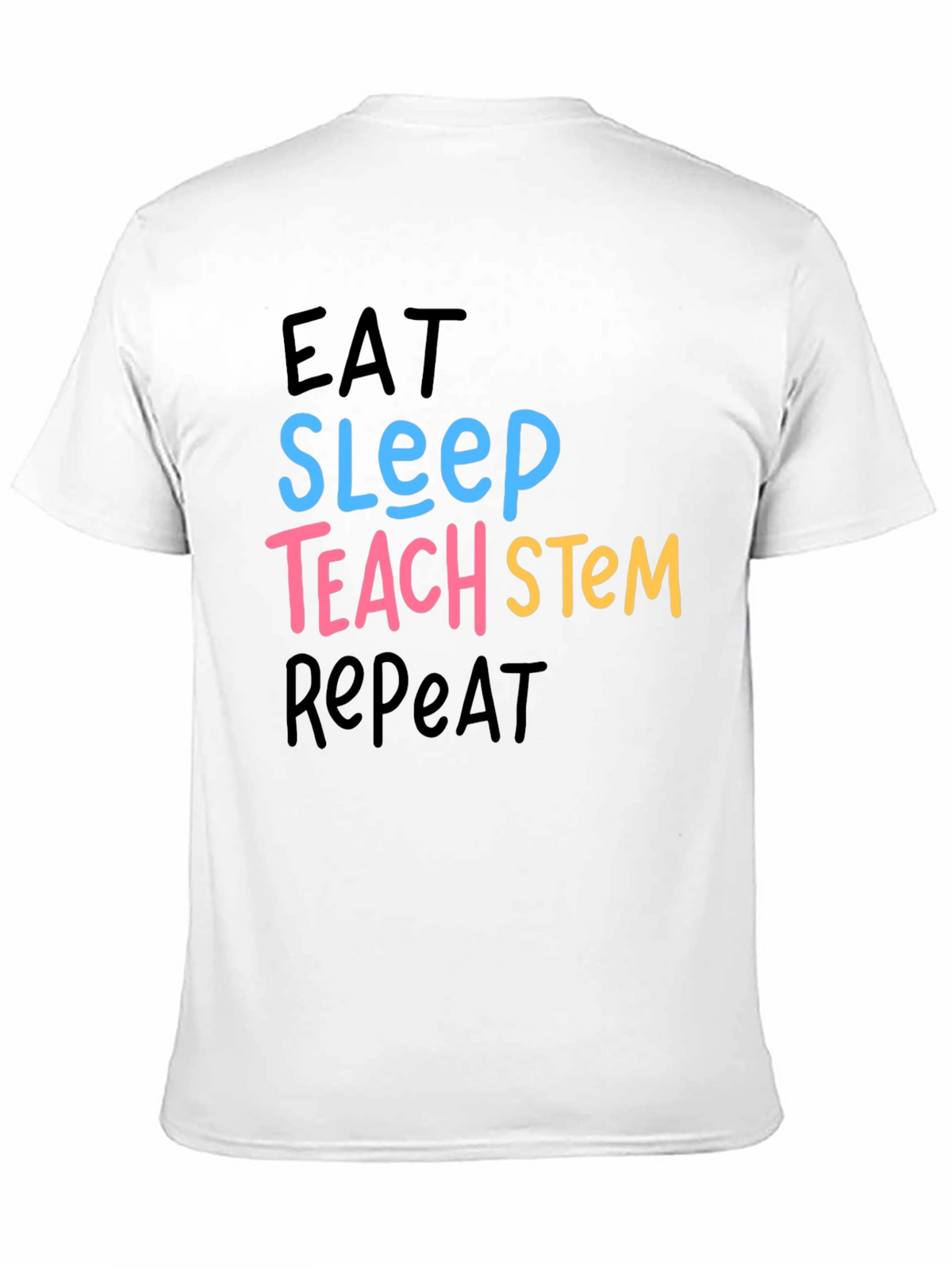 Eat Sleep Teach STEM Repeat Graphic T-Shirt