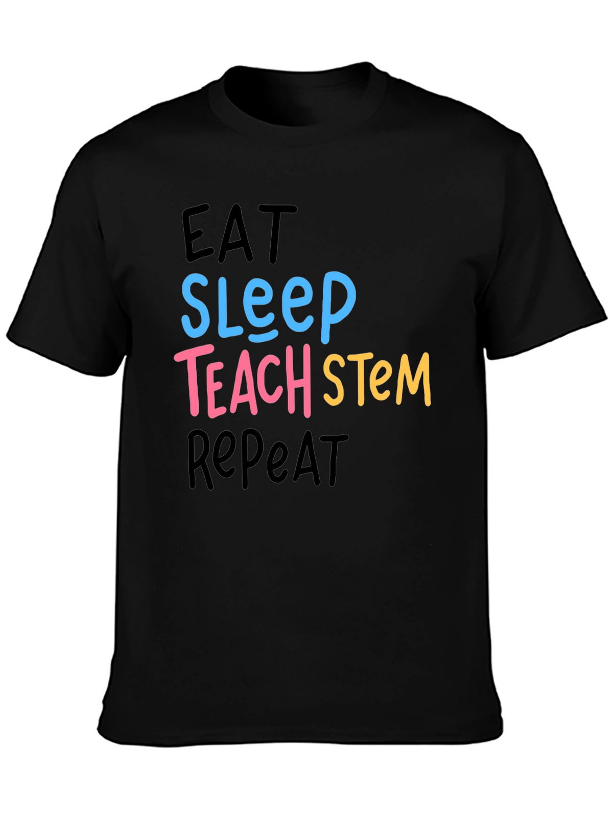 Eat Sleep Teach STEM Repeat Graphic T-Shirt