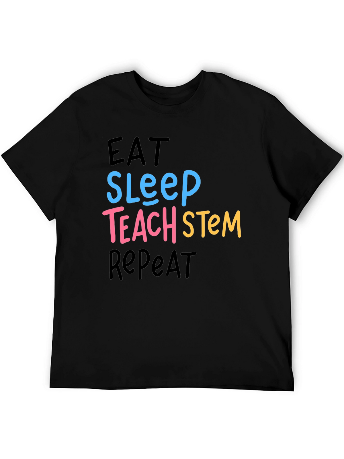 Eat Sleep Teach STEM Repeat Graphic T-Shirt
