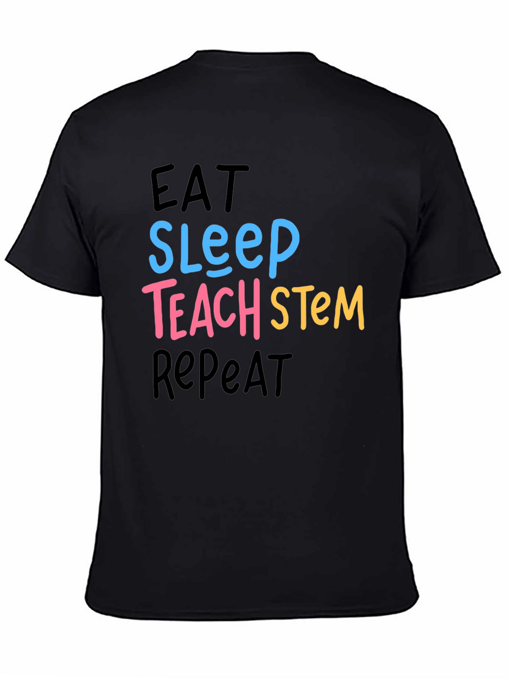 Eat Sleep Teach STEM Repeat Graphic T-Shirt