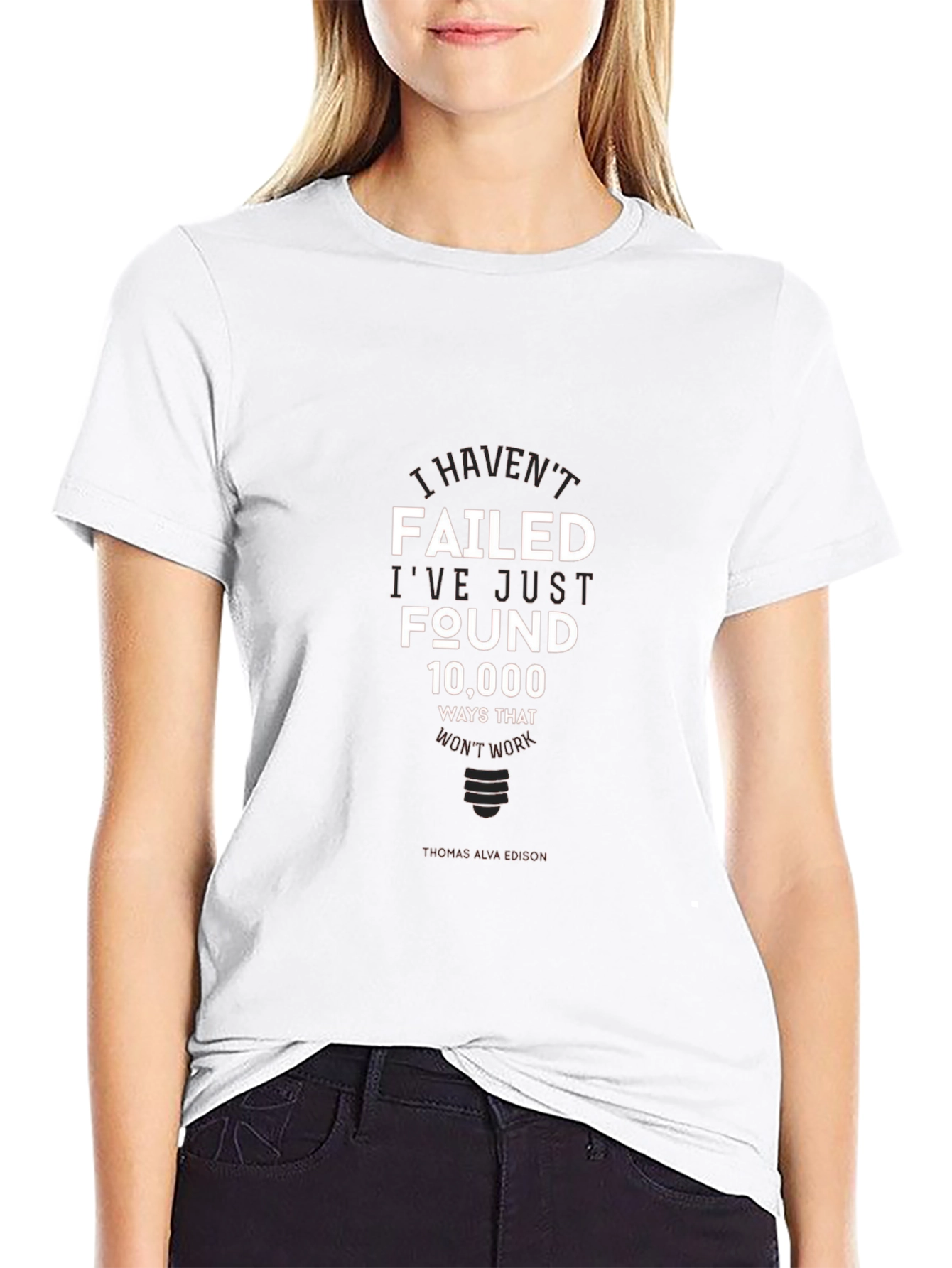 I Havent Failed T-Shirt - Inspirational Edison Quote