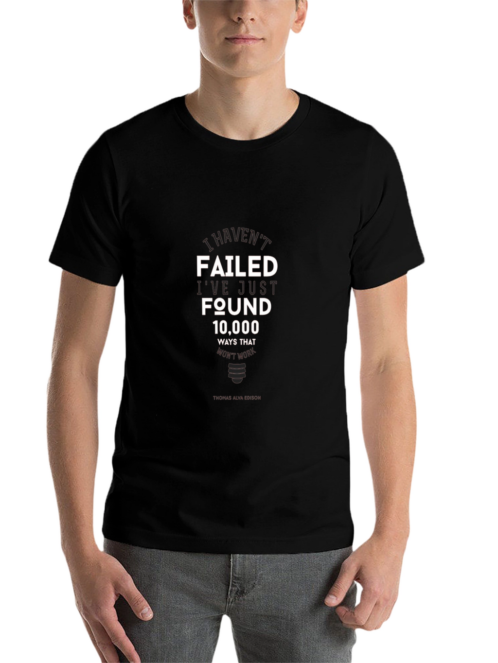 I Havent Failed T-Shirt - Inspirational Edison Quote