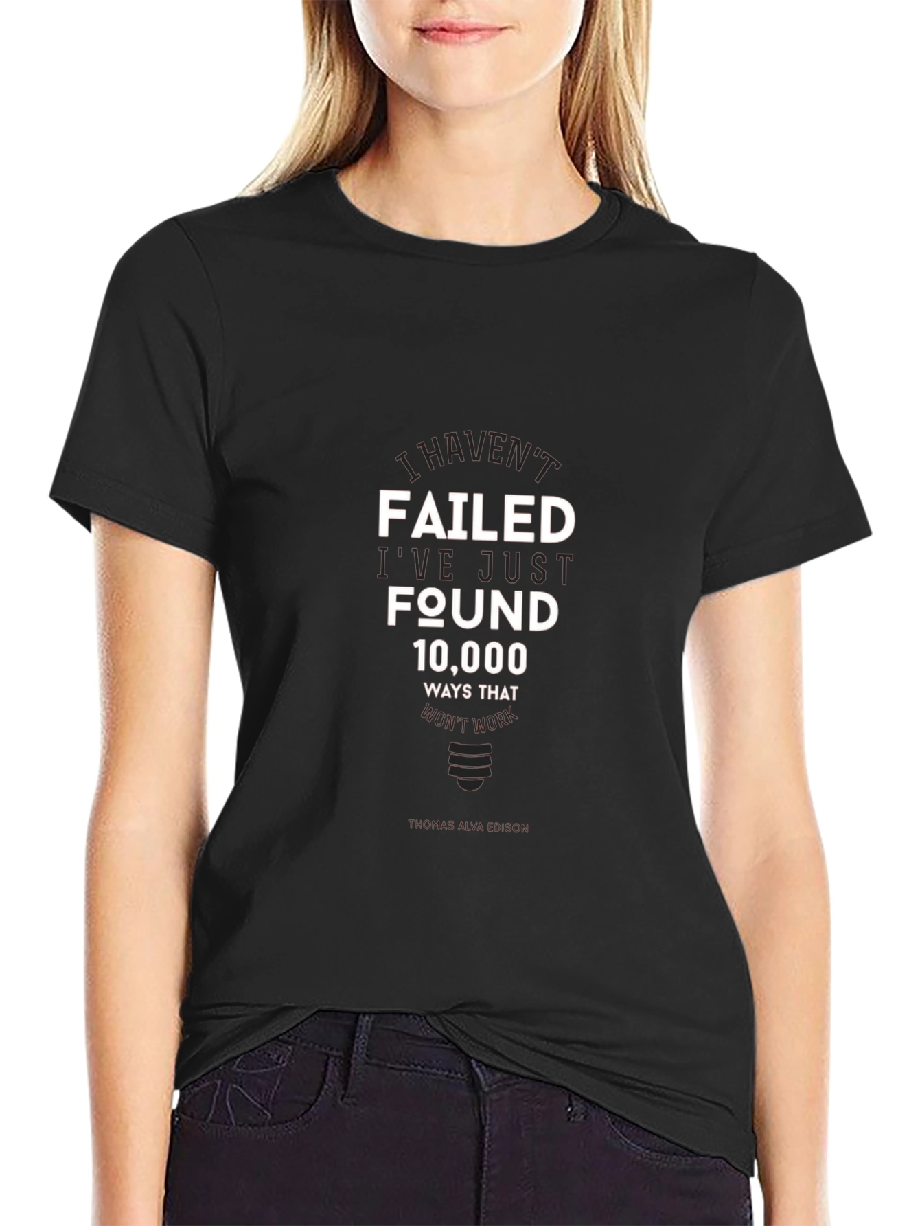 I Havent Failed T-Shirt - Inspirational Edison Quote