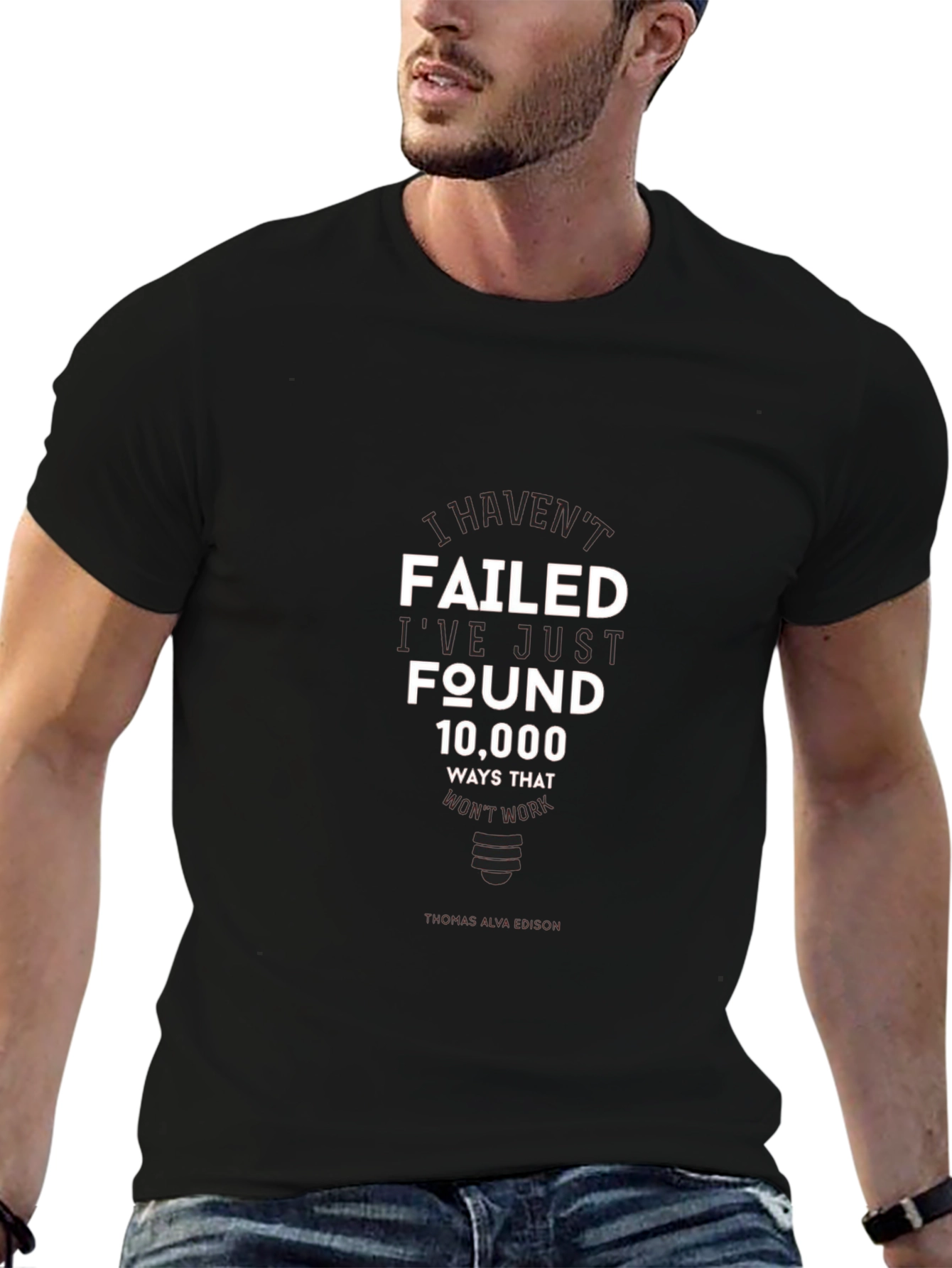 I Havent Failed T-Shirt - Inspirational Edison Quote