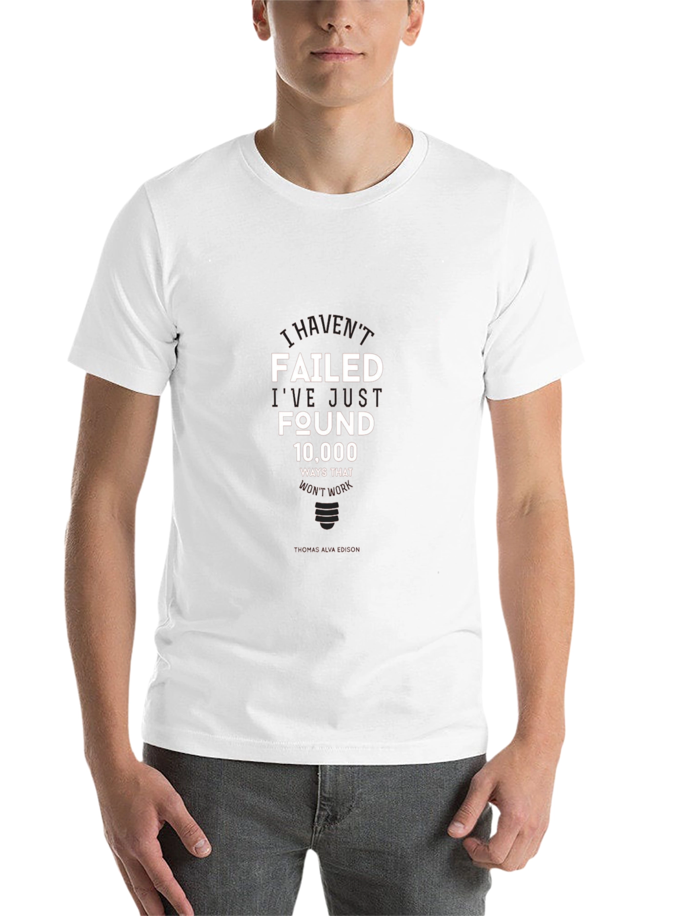 I Havent Failed T-Shirt - Inspirational Edison Quote