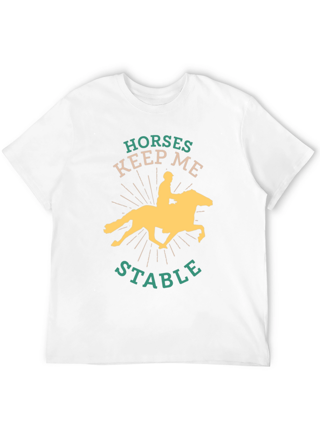 Horses Keep Me Stable Graphic Tee