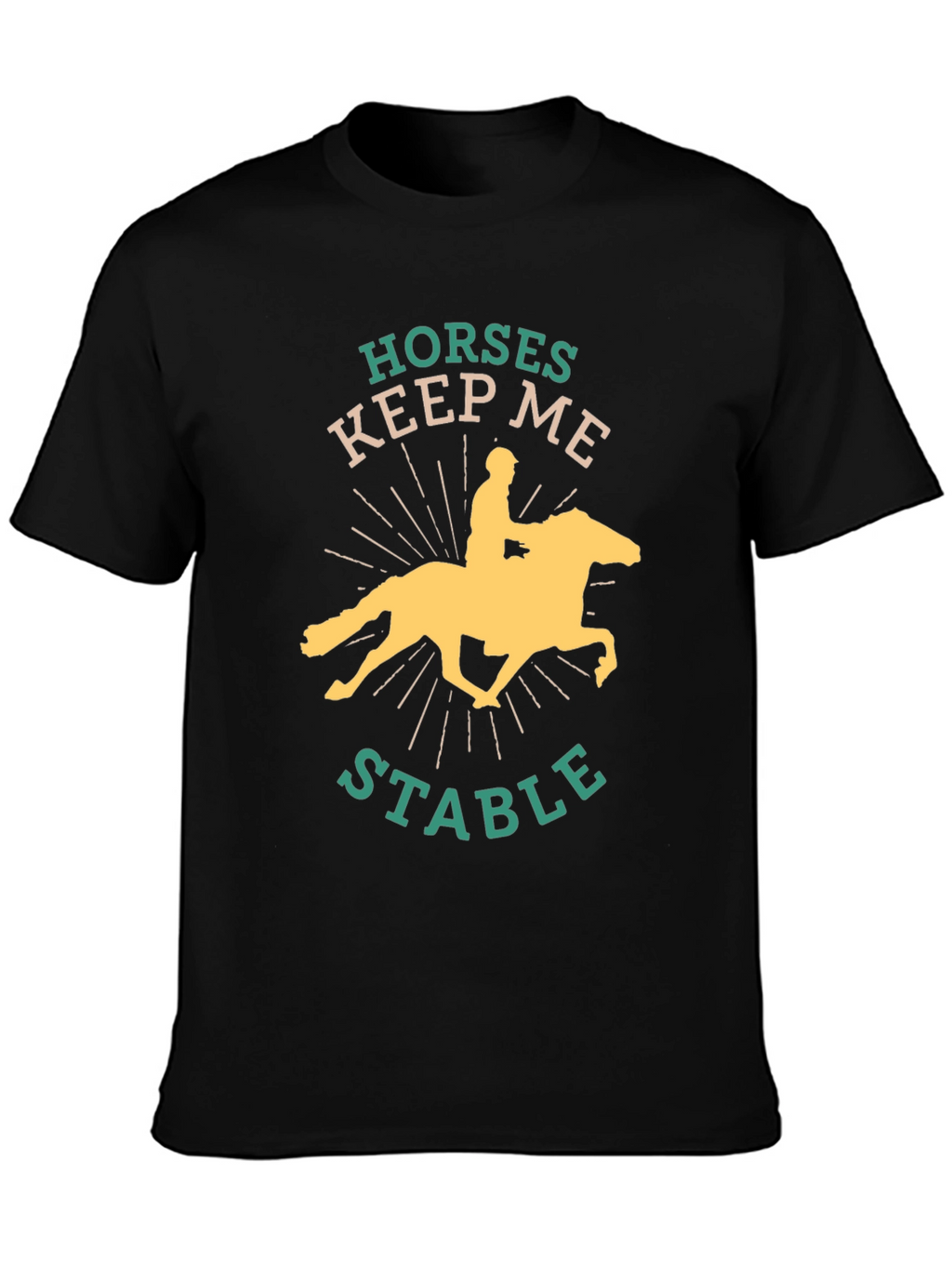 Horses Keep Me Stable Graphic Tee