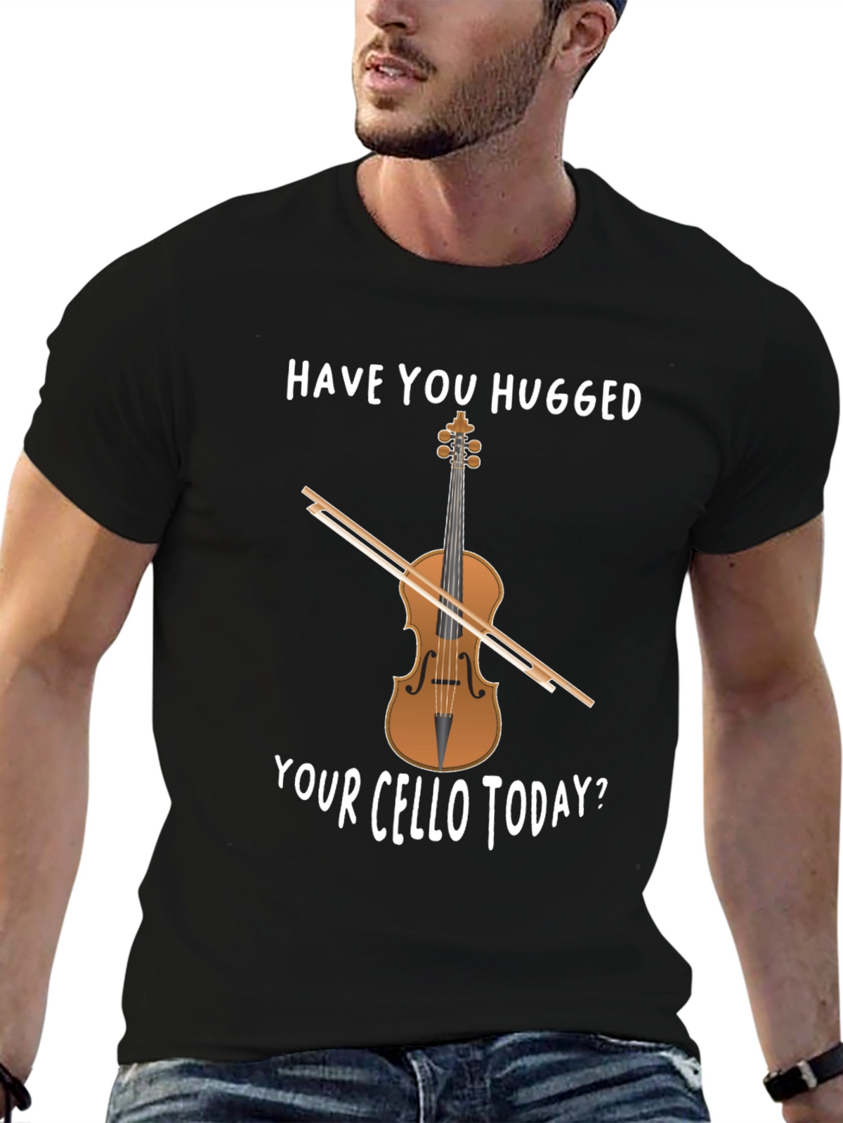 Have You Hugged Your Cello Today T-Shirt