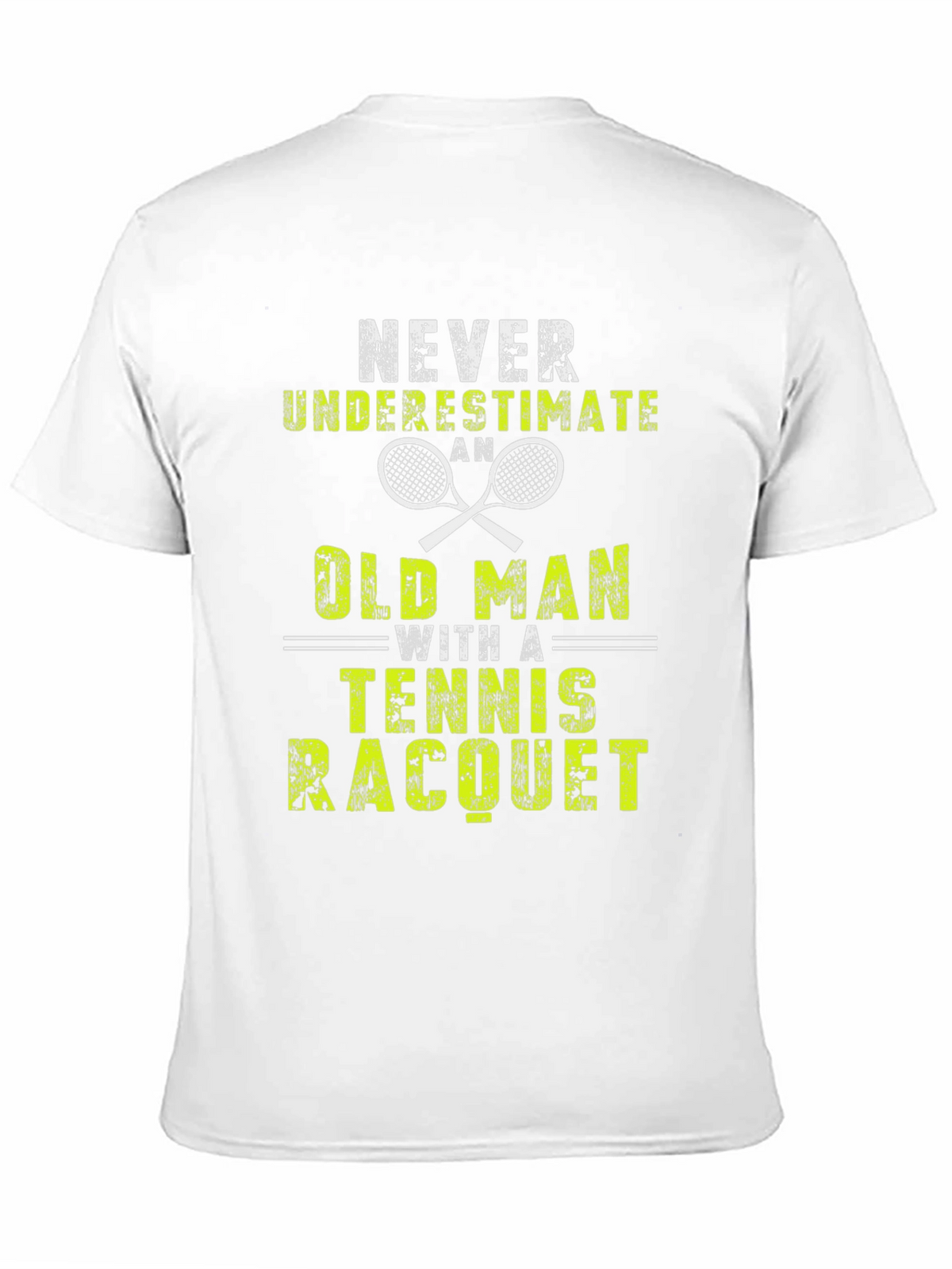 Never Underestimate an Old Man Tennis Racquet T-Shirt