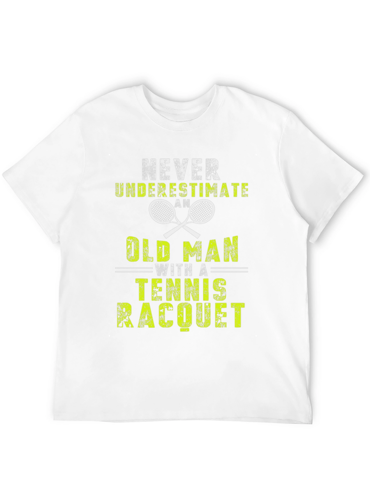 Never Underestimate an Old Man Tennis Racquet T-Shirt