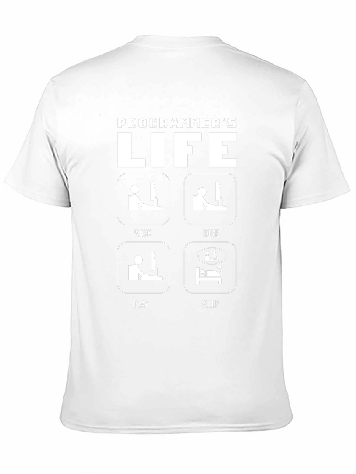 Programmers Life T-Shirt - Work Home Play Sleep