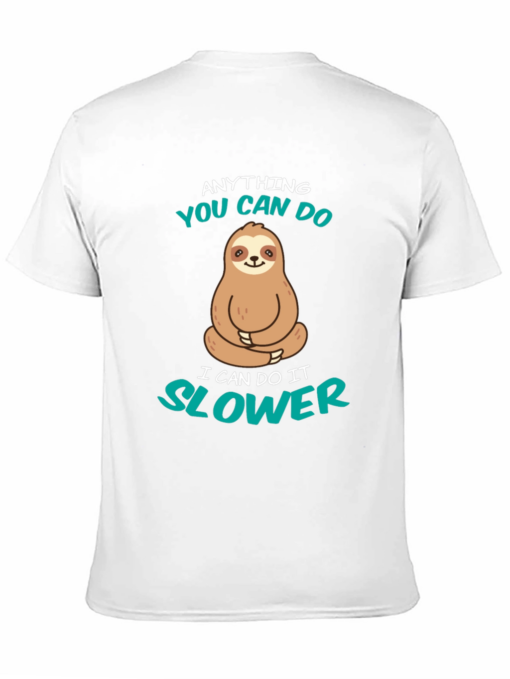 Funny Sloth T-Shirt - Anything You Can Do Slower