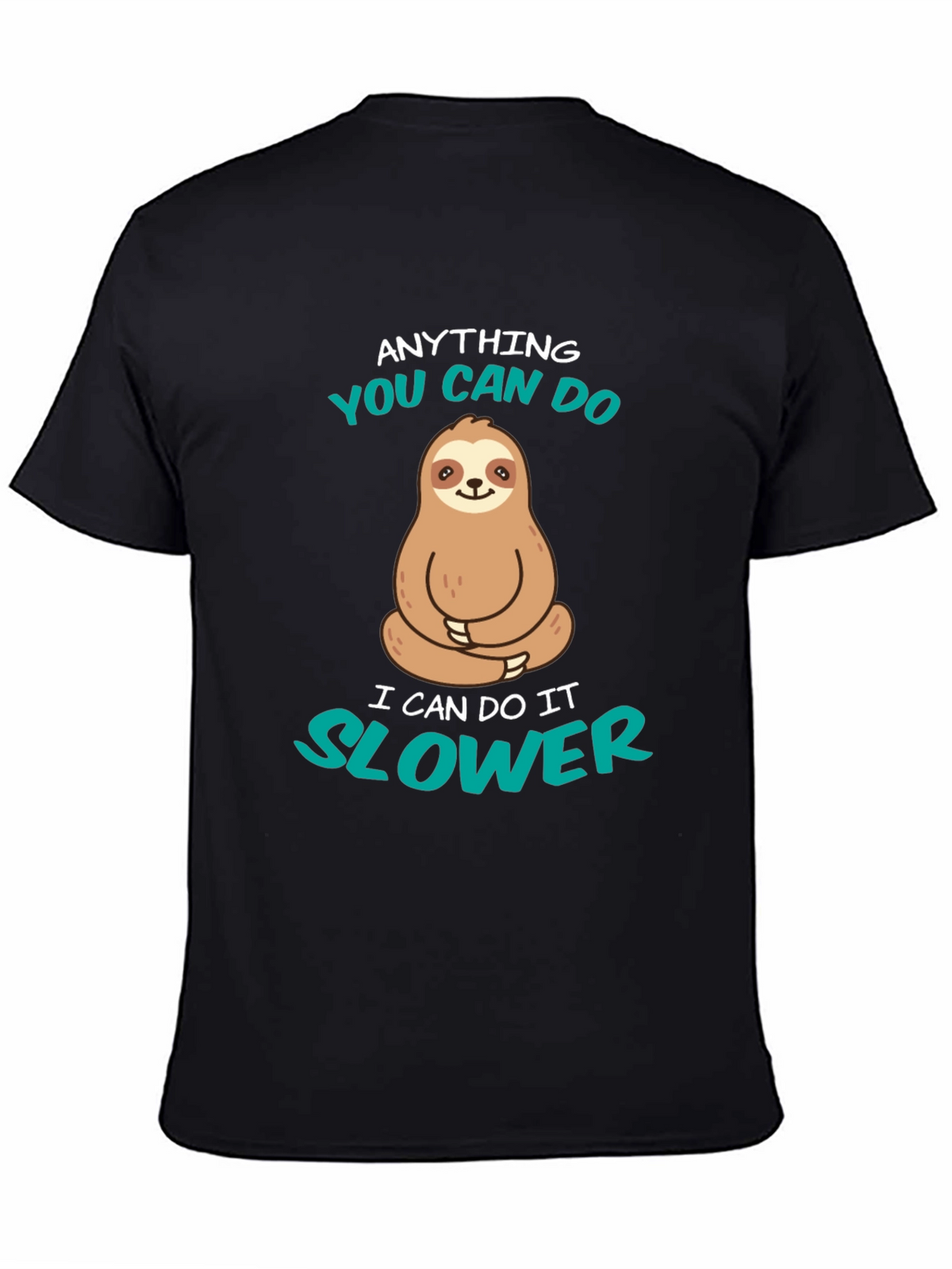 Funny Sloth T-Shirt - Anything You Can Do Slower