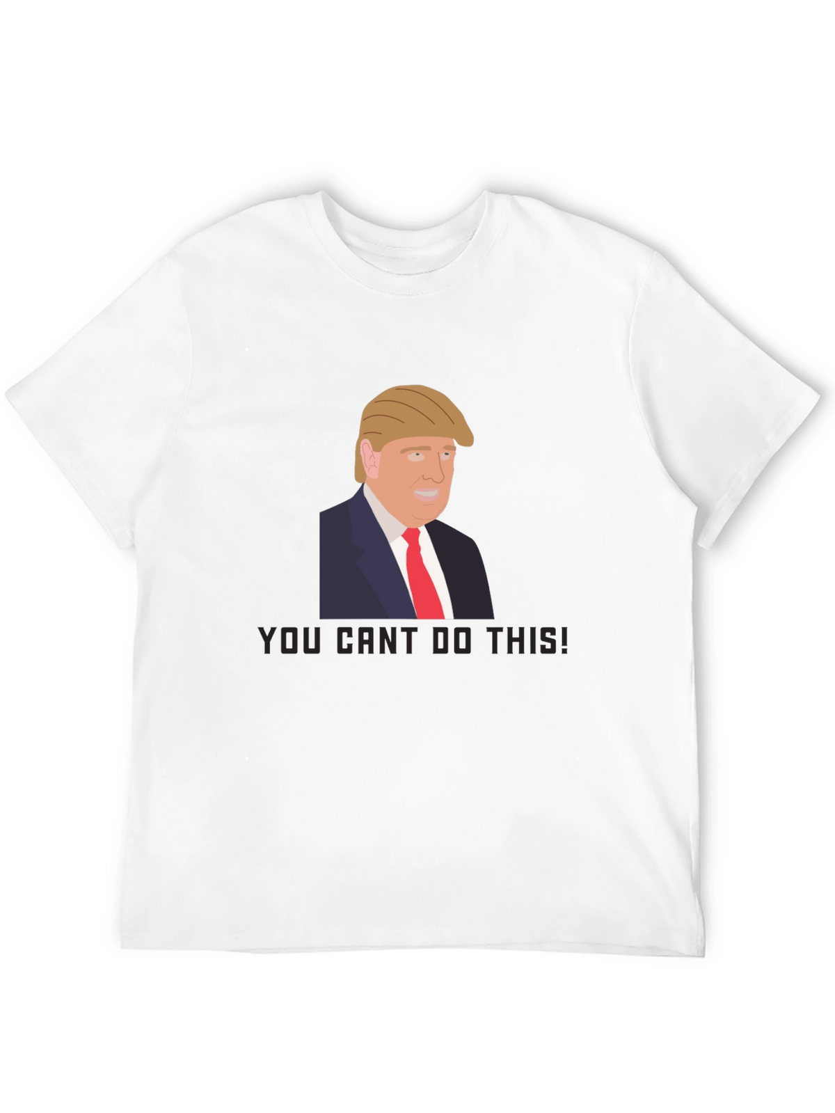 Trump Graphic Tee - You Cant Do This!