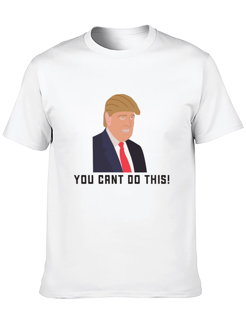 Trump Graphic Tee - You Cant Do This!