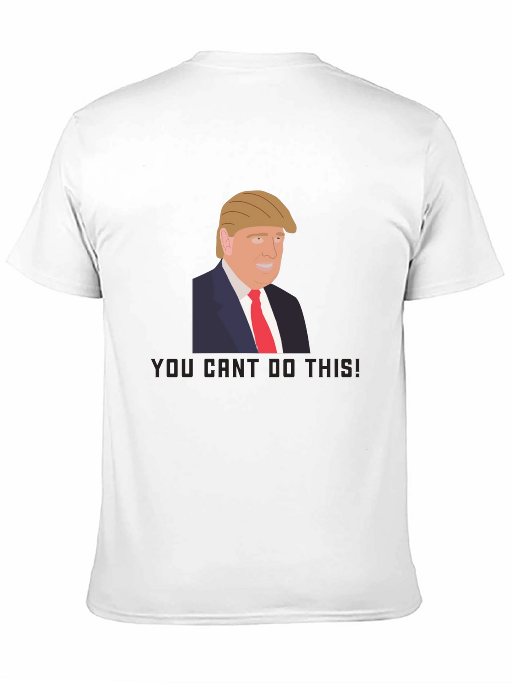 Trump Graphic Tee - You Cant Do This!