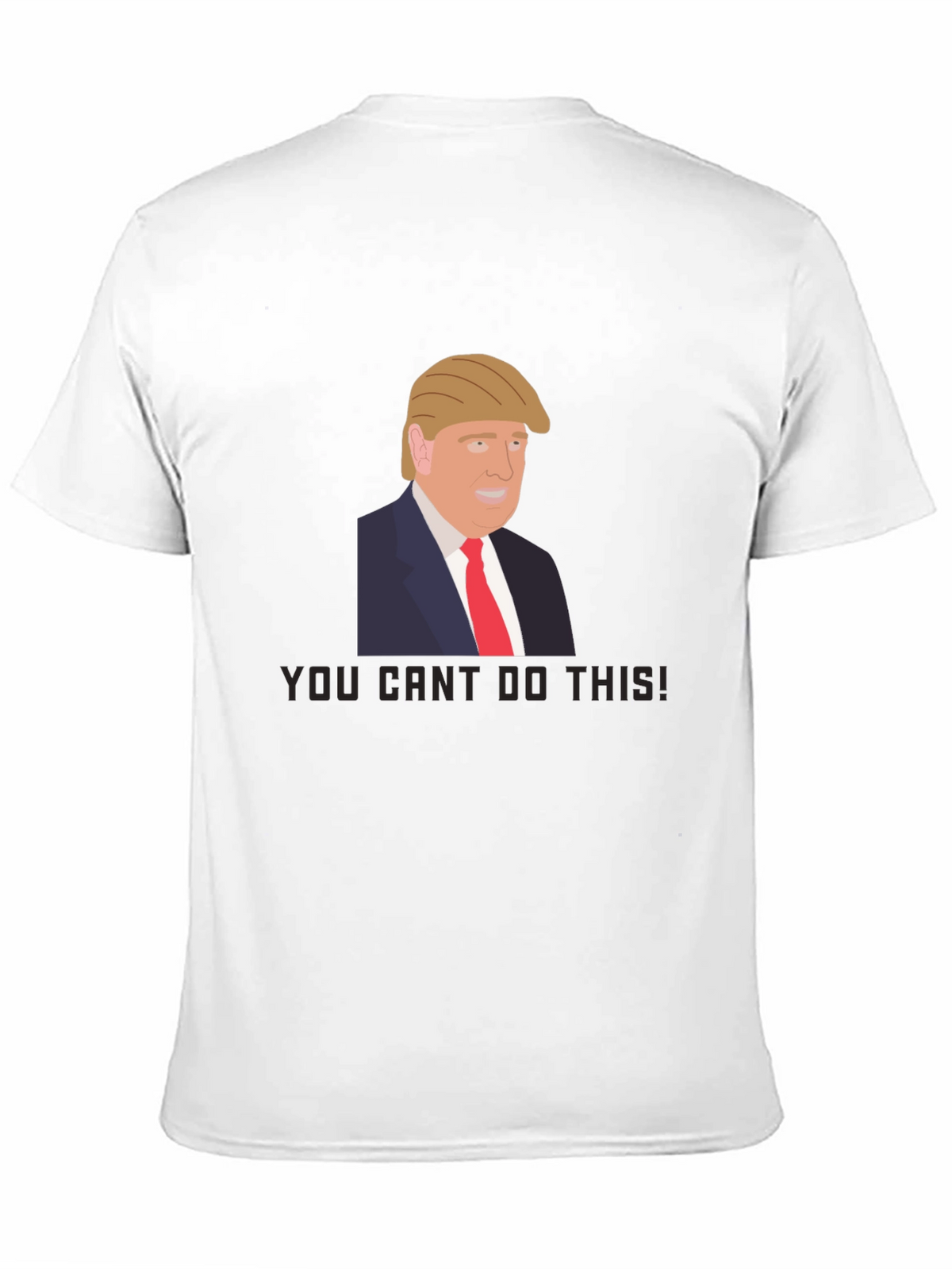 Trump Graphic Tee - You Cant Do This!