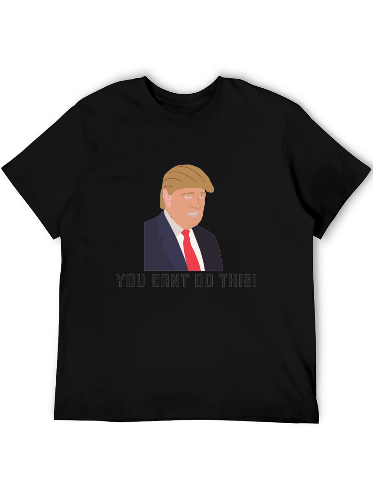 Trump Graphic Tee - You Cant Do This!