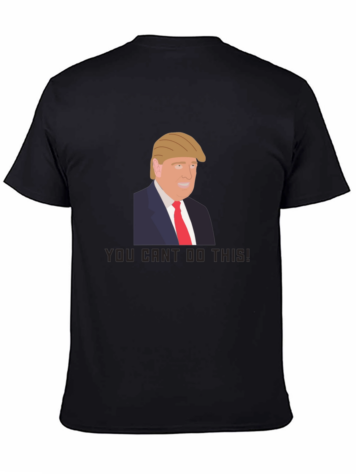 Trump Graphic Tee - You Cant Do This!