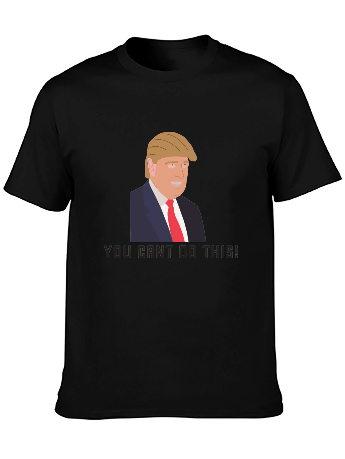 Trump Graphic Tee - You Cant Do This!
