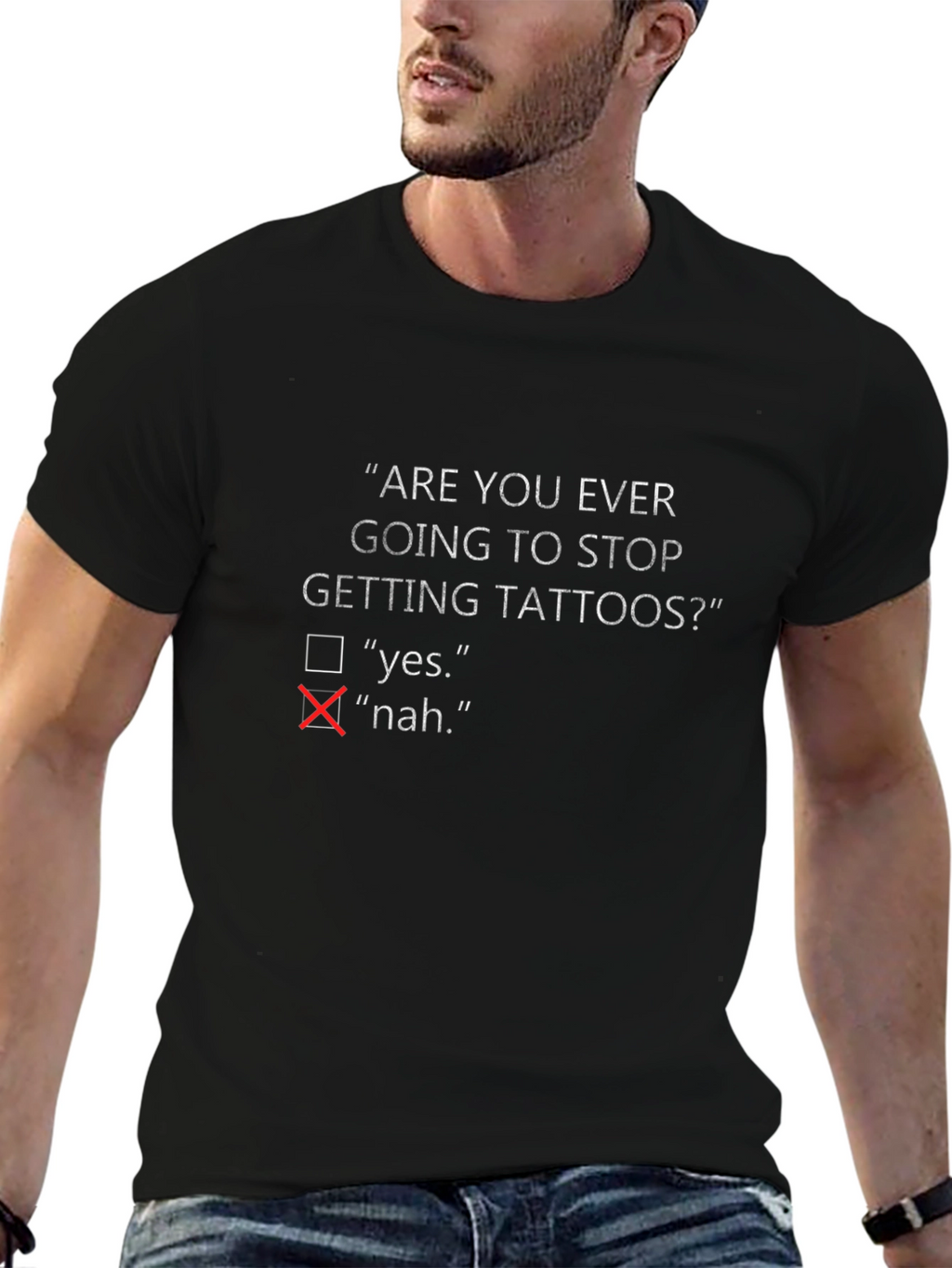 Are You Ever Going To Stop Getting Tattoos? T-Shirt