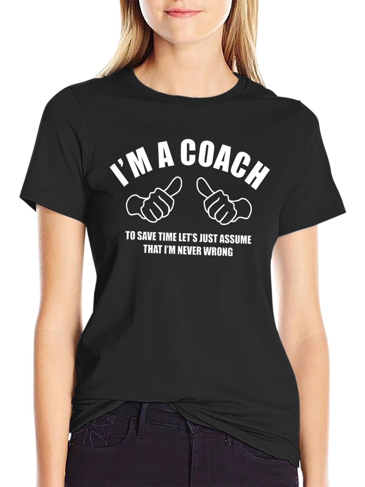 Im a Coach Graphic T-Shirt - Never Wrong!