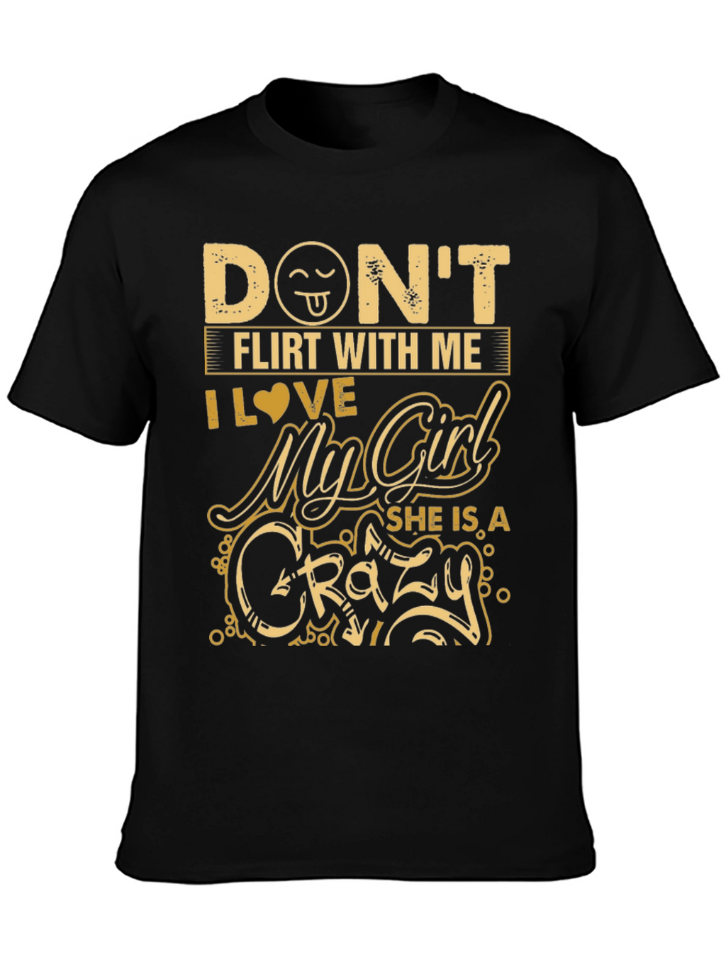 Dont Flirt With Me Crazy Girl T-Shirt