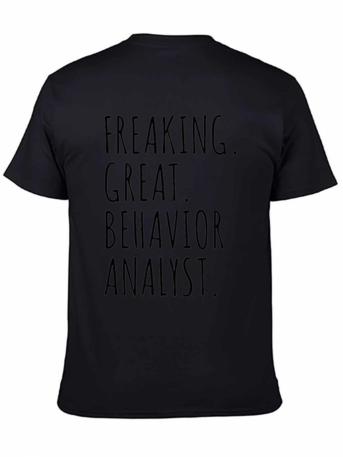 Freaking Great Behavior Analyst Graphic T-Shirt