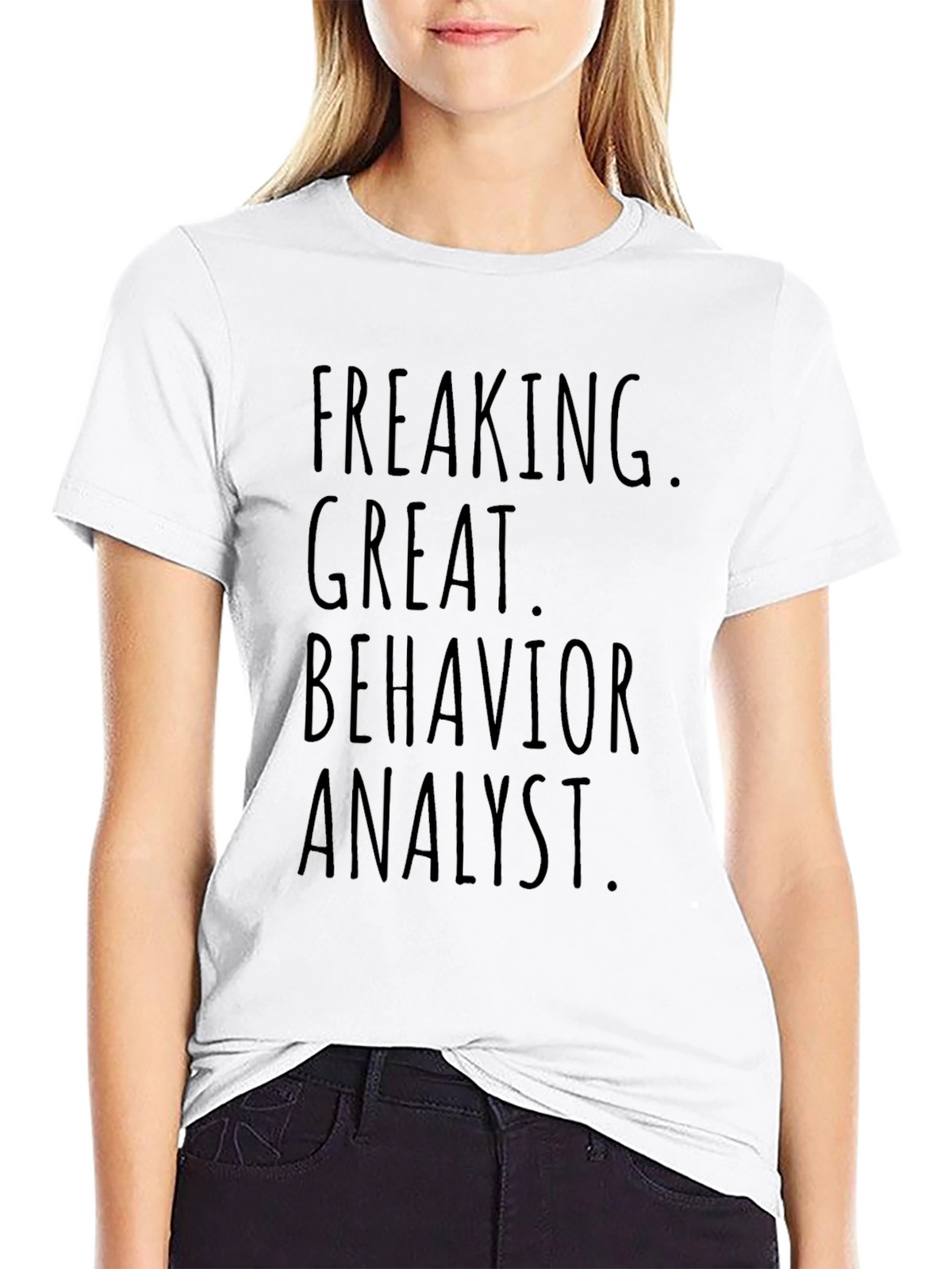 Freaking Great Behavior Analyst Graphic T-Shirt