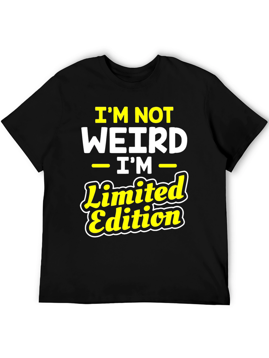Im Not Weird Im Limited Edition Graphic T-Shirt